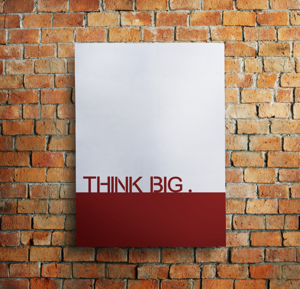 A big dimension poster with textt "Think Big"
